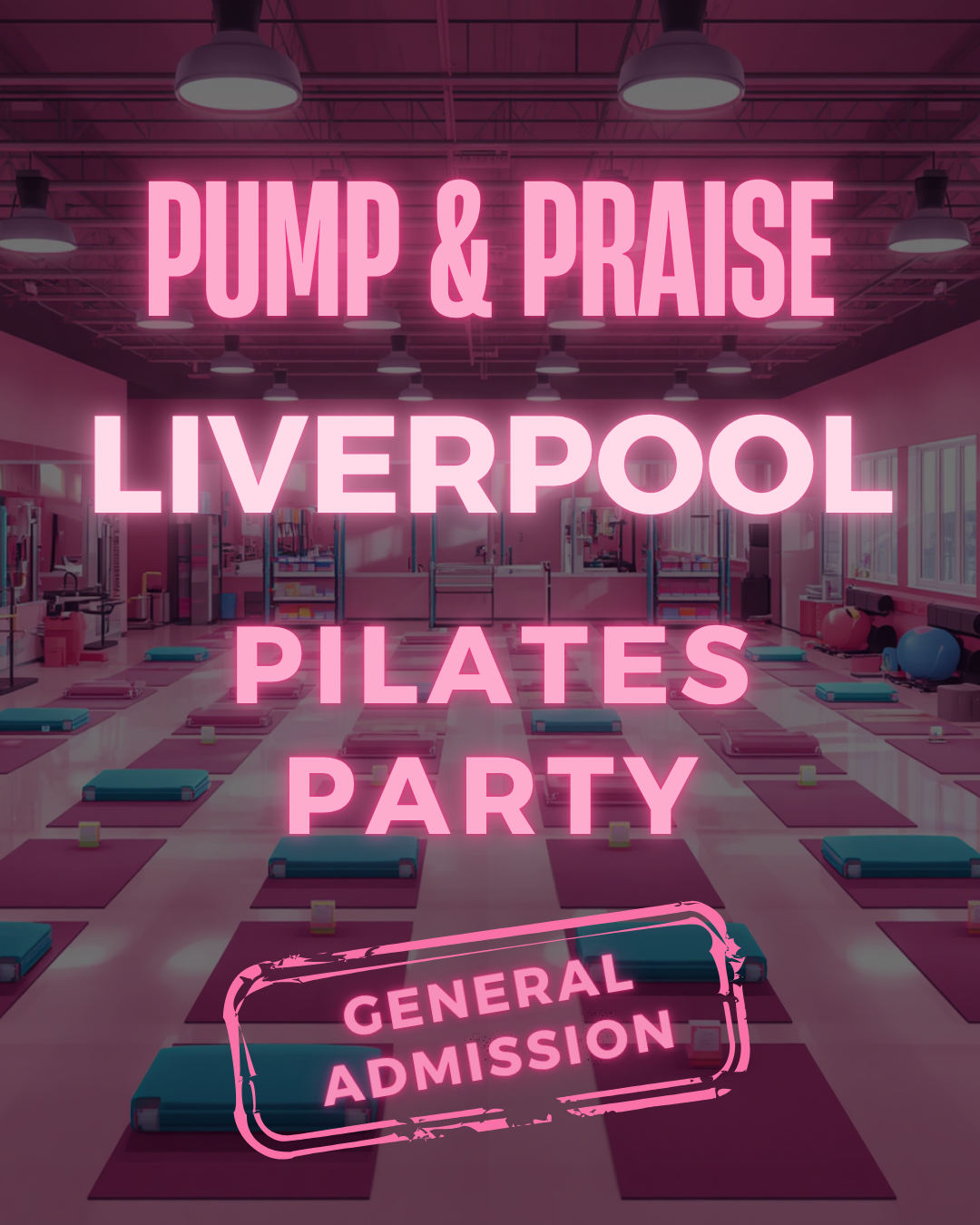 PUMP AND PRAISE LIVERPOOL - PILATES PARTY (GENERAL ADMISSION)