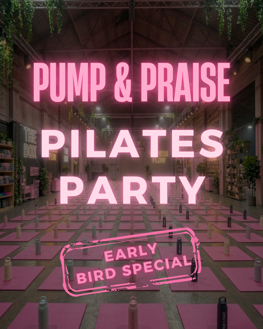PUMP AND PRAISE - PILATES PARTY (EARLY BIRD SPECIAL)