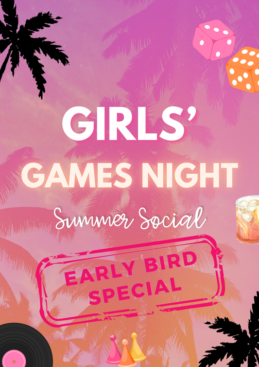 GIRLS’ GAME NIGHT: SUMMER SOCIAL (EARLY BIRD)